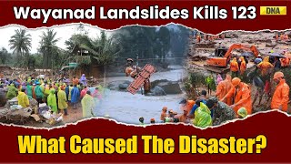 Wayanad Landslides What Caused Disaster That Claimed Over 100 Lives In Keralas Wayanad Explained [upl. by Felice948]