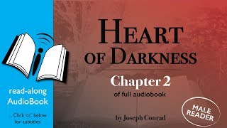 Heart of Darkness Audiobook Chapter 2 of Full Audiobook Male Reader  Joseph Conrad [upl. by Colbert284]