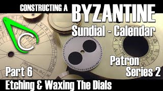 Constructing A Byzantine SundialCalendar  Part 6 Etching amp Waxing The Dials [upl. by Eelac181]