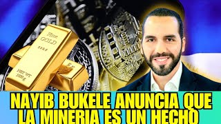 NAYIB BUKELE DICE LA MINERIA YA ES UN HECHO EN EL SALVADOR [upl. by Nadbus]