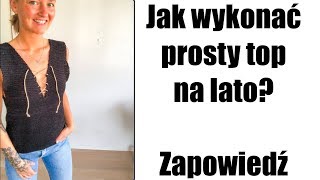 Jak wykonać prosty top na lato Zapowiedź [upl. by Norre268]