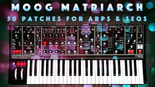 Moog Matriarch 50 Patches for ArpsSeqs amp GenerativeStyle [upl. by Marutani777]