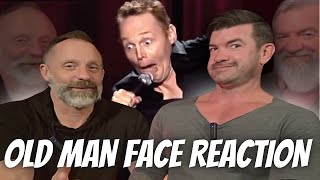 This Explains SO MUCH  OLD MAN FACE  Bill Burr  REACTION [upl. by Katzen934]