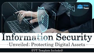 Information Security Unveiled Protecting Digital Assets PPT Template Included [upl. by Hewitt]