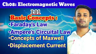 L01Ch08 Electromagnetic Waves Basic Concepts Faradays Law Amperes Circuital Law Maxwell [upl. by Norword]