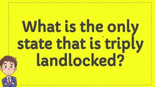 What is the only state that is triply landlocked [upl. by Durrace]