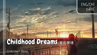 【Childhood Dreams 童年夢境】Unknown Brain ENGCHI字幕 [upl. by Nowaj]