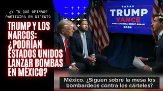 Trump y los Narcos ¿Podrían Estados Unidos Lanzar Bombas en México [upl. by Alcinia]