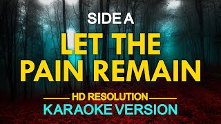 LET THE PAIN REMAIN  Side A KARAOKE Version [upl. by Nageet]