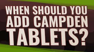 When should you add Campden tablets [upl. by Ymaral]