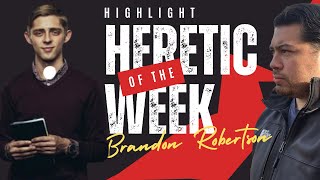 Heretic of the Week Brandon Robertson Paul VS Jesus [upl. by Aitrop]