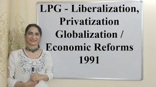 LPG  Liberalization Privatization Globalization  Economic Reforms 1991 [upl. by Mortimer]