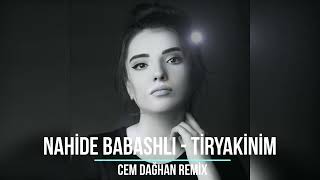 Nahide Babashlı  Tiryakinim Cem Dağhan Remix [upl. by Barraza284]