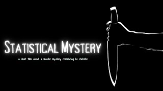 STATISTICAL MYSTERY  A short film about a murder mystery correlating to statistics [upl. by Oniskey656]