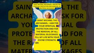 SAINT MICHAEL ARCHANGEL PRAYER FOR SPIRITUAL PROTECTION REMOVAL OF MATERIAL BLOCKAGESsaintmichael [upl. by Leanatan]