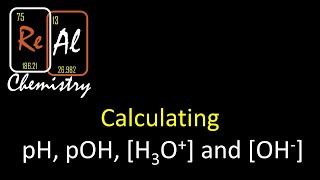 Calculating pH pOH OH and H3O  Real Chemistry [upl. by Billi]