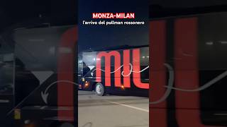 MONZAMILAN l’arrivo del pullman rossonero 🔴⚫️  Shorts [upl. by Asiulairam]