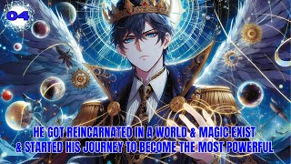 He Got Reincarnated In A World amp Magic Exist amp Started His Journey To Become The Most Powerful 04 [upl. by Evanthe]