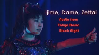 BABYMETAL  イジメ、ダメ、ゼッタイ  Ijime Dame Zettai  Live at Tokyo Dome Black Night Audio [upl. by Isbel330]