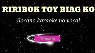 RiRIBOK TOY BIAG KO KARAOKE ilocano song no vocal by Yj karaoke [upl. by Valente]