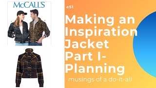 ep51 The Making of an Inspo Jacket Part I McCalls 7637 [upl. by Balbur533]