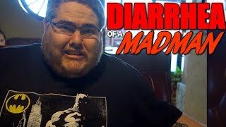 DIARRHEA OF A MADMAN [upl. by Atinor]