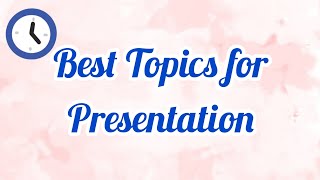 Best Topics for Presentation  Topic for speech  Interesting Topics [upl. by Cargian]