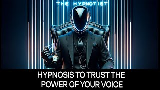 Hypnosis to Trust The Power of Your Voice [upl. by Nim931]