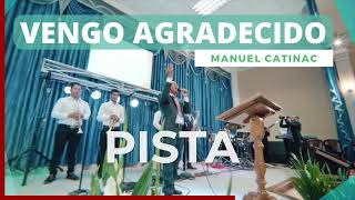 Manuel Catinac  Vengo Agradecido Pista [upl. by Ayra]