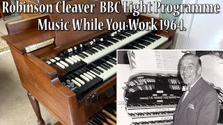 BBC Music While You Work Robinson Cleaver Electric Organ [upl. by Veriee]