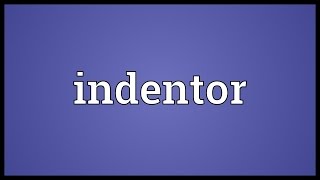 Indentor Meaning [upl. by Eeryn855]