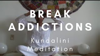 Kundalini Meditation to Break Addictions  Release Old Habits  Gain Freedom [upl. by Goddord]