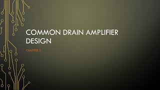 Video 7  Common drain amplifier design [upl. by Urbain]