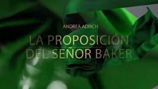 La proposición del señor Baker  La petición del señor Baker Andrea Adrich [upl. by Gaelan34]