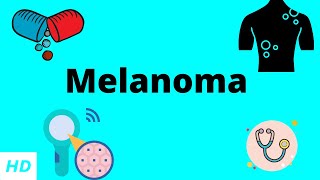 Melanoma Causes Signs and Symptoms DIagnosis and Treatment [upl. by Adnerol]