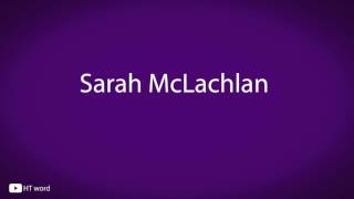 How to pronounce Sarah McLachlan [upl. by Jacinda]