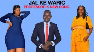 PROFESSOR K NEW SONG  JAL KE WARIC EDUCATED LADIES  SOUTH SUDANESE MUSIC  PANDA JUNUB MEDIA [upl. by Akenom]