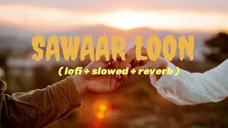 SAWAAR LOON LOOTERA SONG  savar lu lofi song  slowed  reverb   MELODY HAVEN [upl. by Elletnahs]