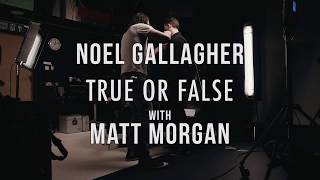 Noel Gallaghers High Flying Birds  True Or False with Noel Gallagher and Matt Morgan [upl. by Nagad]