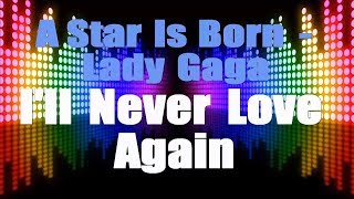 Lady Gaga A Star Is born  Ill Never Love Again Karaoke Version Karaoke with Lyrics HD [upl. by Myrlene31]