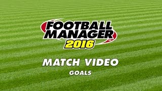 Football Manager 2016  FM16  Match Engine  Goal Highlights [upl. by Aihsyn]