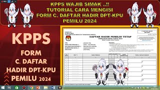 TUTORIAL CARA MENGISI FORMULIR C DAFTAR HADIR DPTKPU PEMILU 2024 [upl. by Enelehs339]