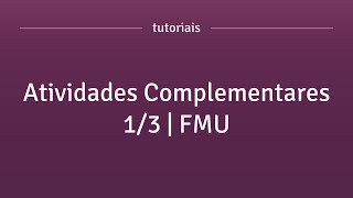 FMU  Atividades Complementares 13 [upl. by Bobbye]