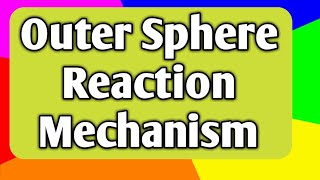 Outer Sphere Reaction Mechanism of coordination Compounds Coordination chemistry part10 [upl. by Eiluj639]