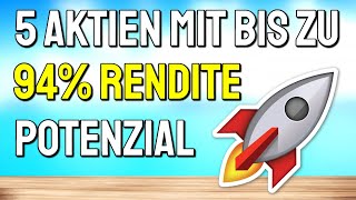 5 AKTIEN MIT BIS ZU 94 RENDITE POTENZIAL🚀📈 [upl. by Iila43]