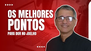 Os Melhores Pontos para Tratar a Dor no Joelho com Agulhamento [upl. by Elleyoj57]