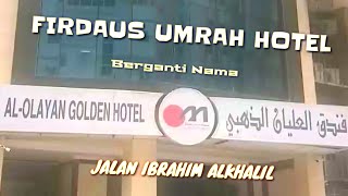 AL OLAYAN GOLDEN HOTEL sebelumnya Hotel Firdaus Umrah [upl. by Othilie]