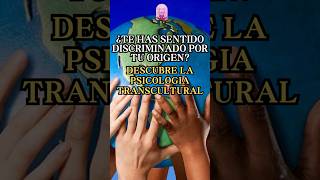 ¿Te has sentido alguna vez rechazado por tu origen Descubre la PSICOLOGÍA TRANSCULTURAL [upl. by Mcgaw]