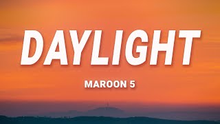 Maroon 5  Daylight Lyrics [upl. by Arakawa710]