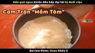 Tuyệt đinh Mắm Tôm trộn Cơm  review phim Osen Phần 2 [upl. by Ray]